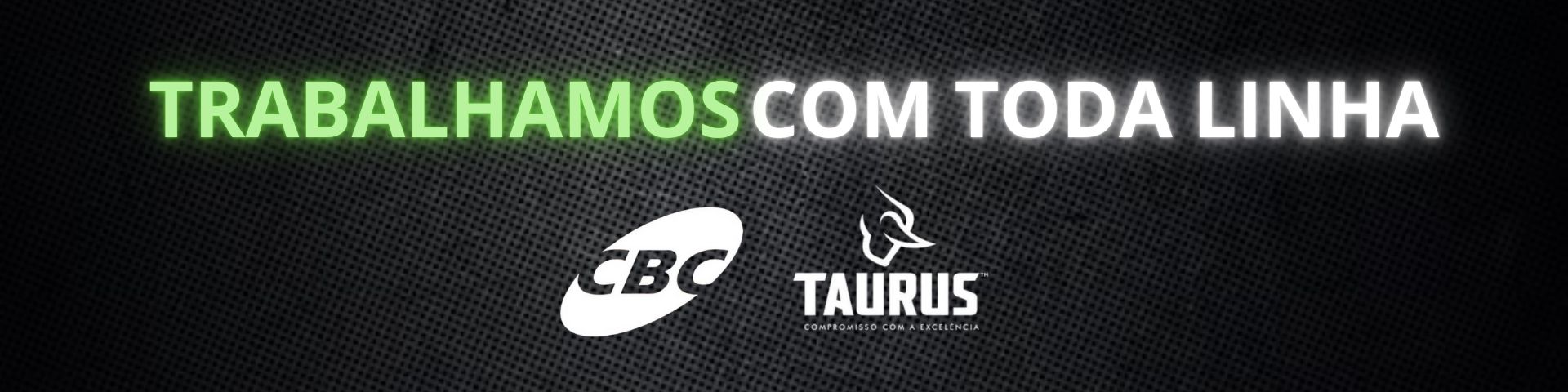 trabalhamos com taurus cbc